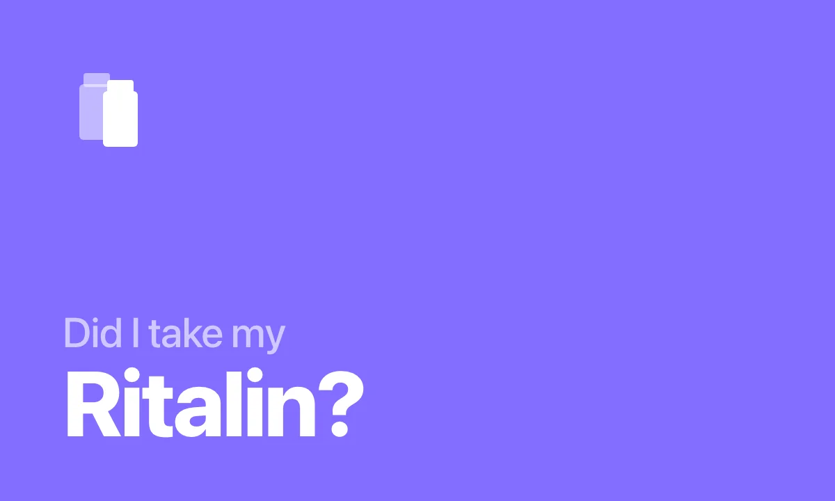 Did I take my Ritalin?
