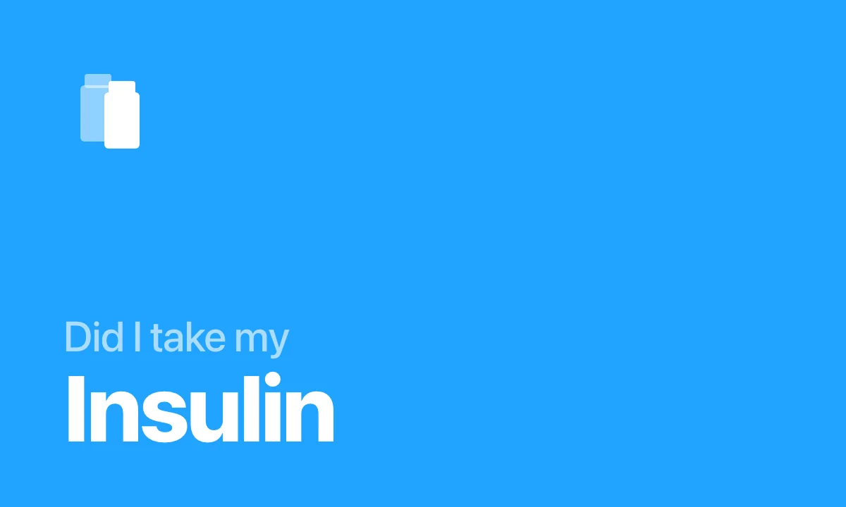 Did I take my Insulin