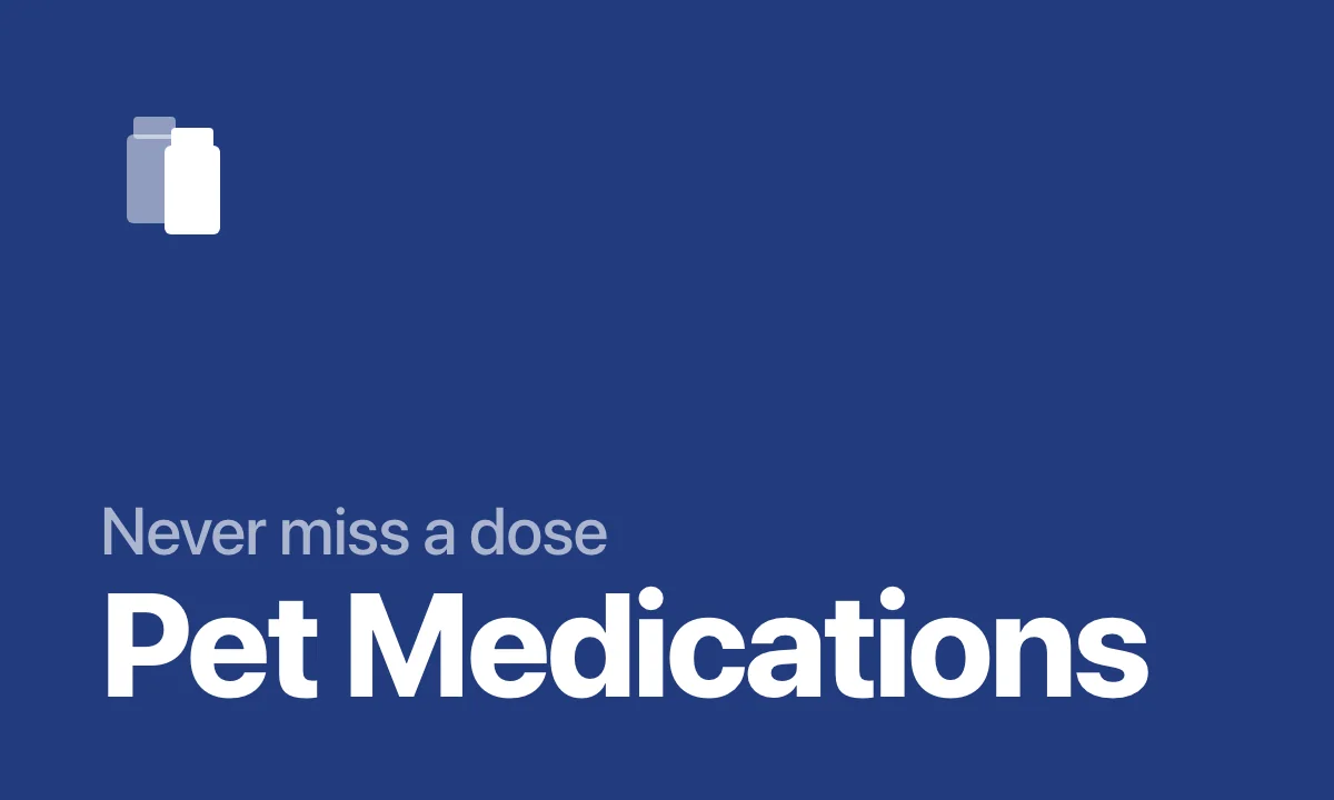 Never miss a dose Pet Medications
