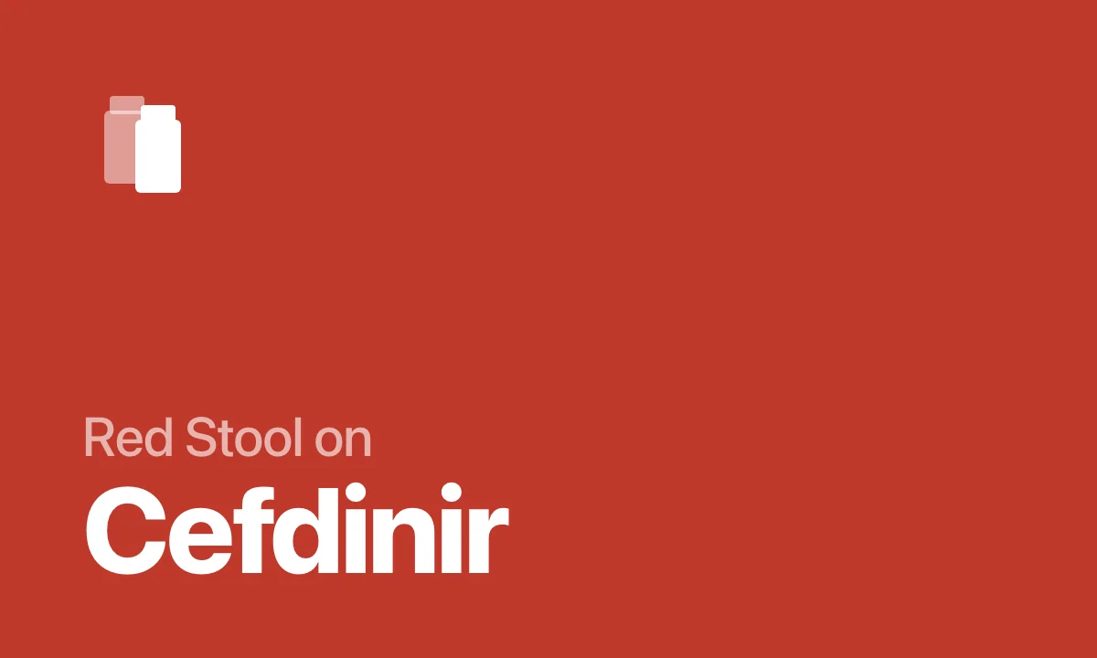 Red Stool on Cefdinir