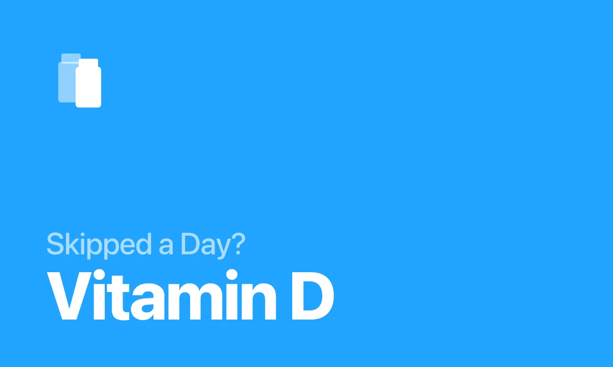 Skipped a Day? Vitamin D