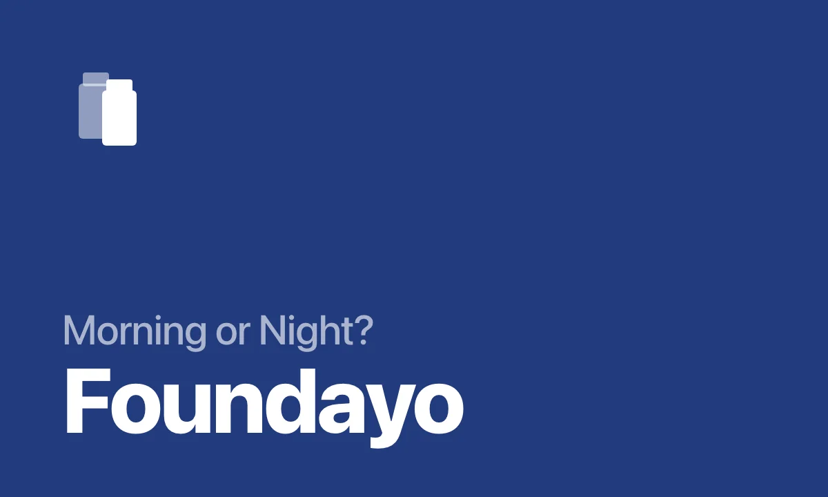 Morning or Night? Foundayo