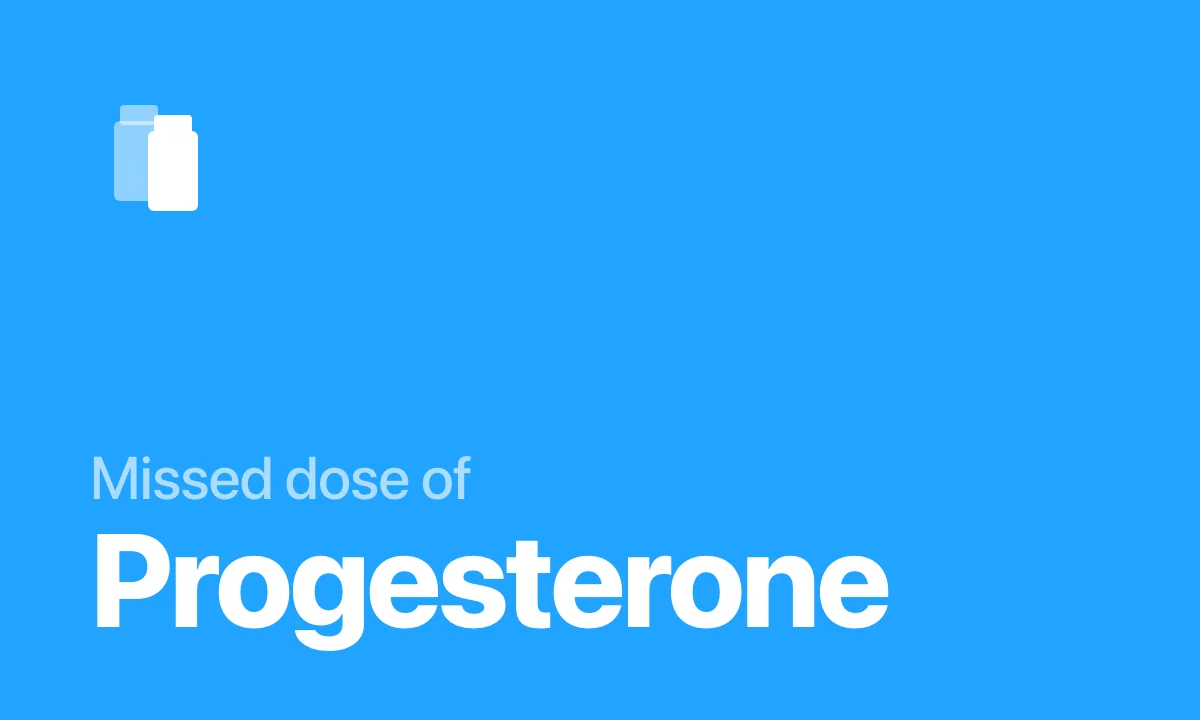 Missed dose of Progesterone
