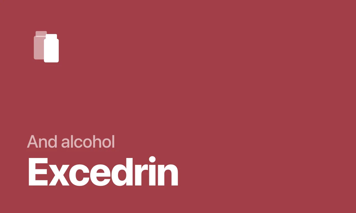 And alcohol Excedrin