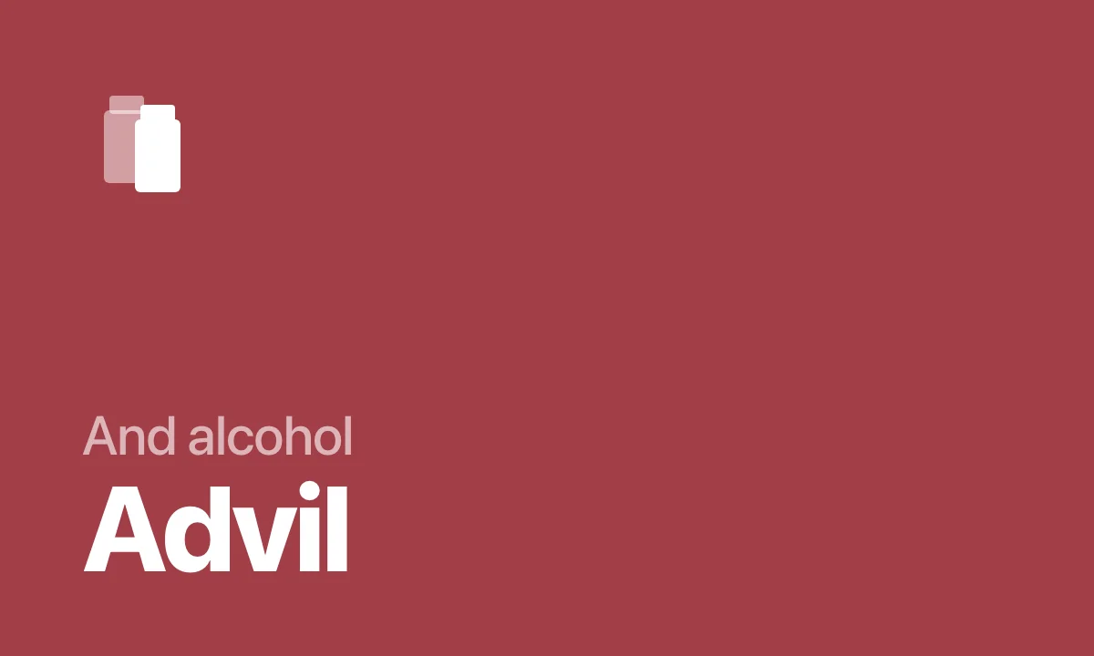 And alcohol Advil