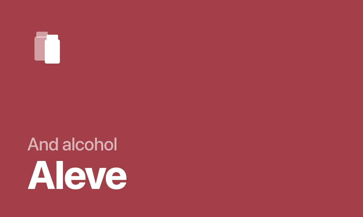 And alcohol Aleve