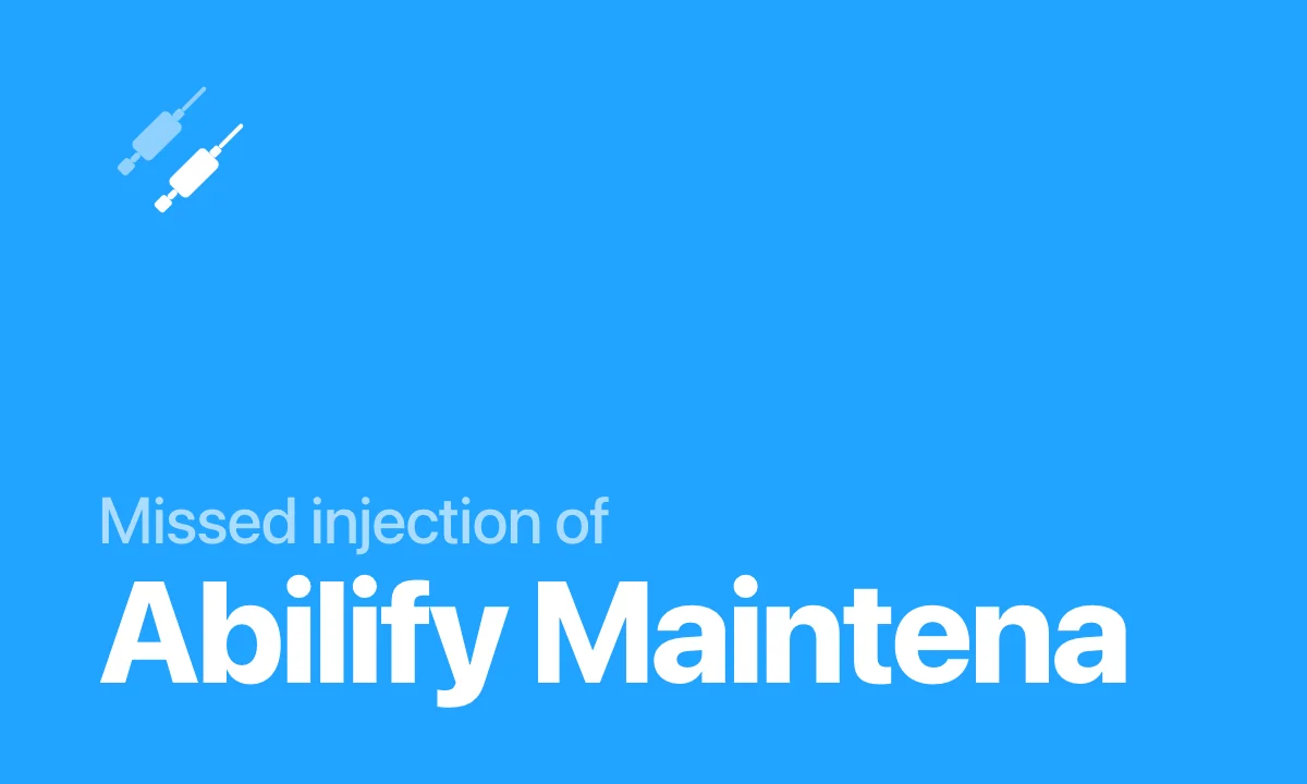 Missed injection of Abilify Maintena