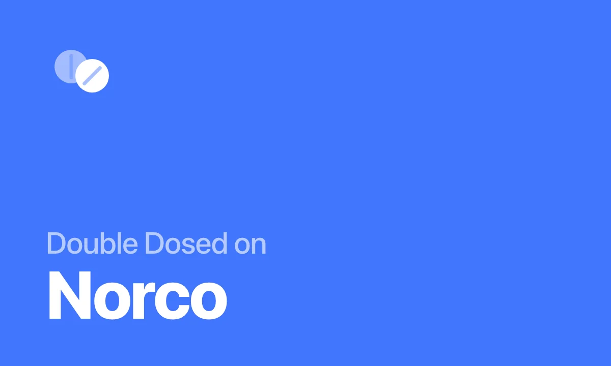 Double Dosed on Norco