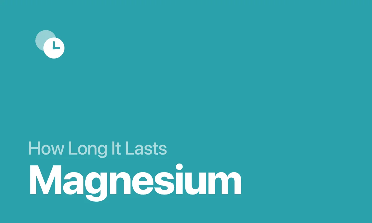 How Long It Lasts Magnesium