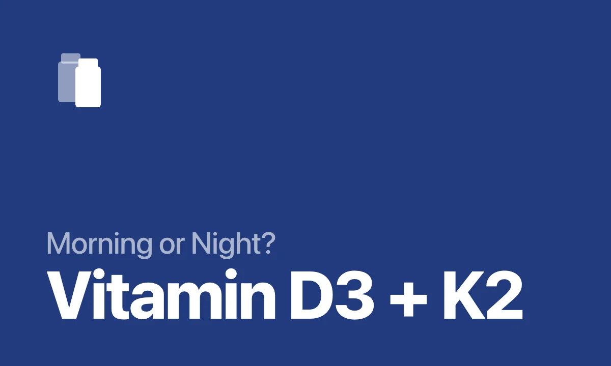 Morning or Night? Vitamin D3 + K2