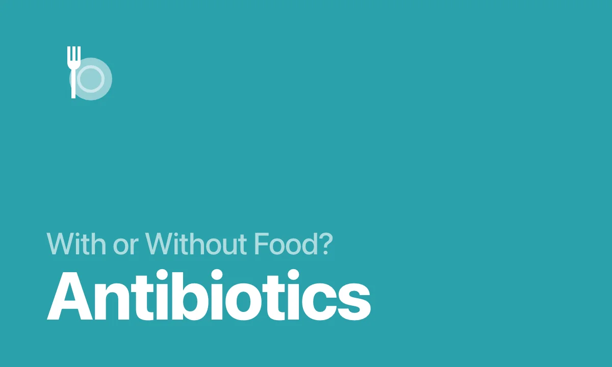 With or Without Food? Antibiotics
