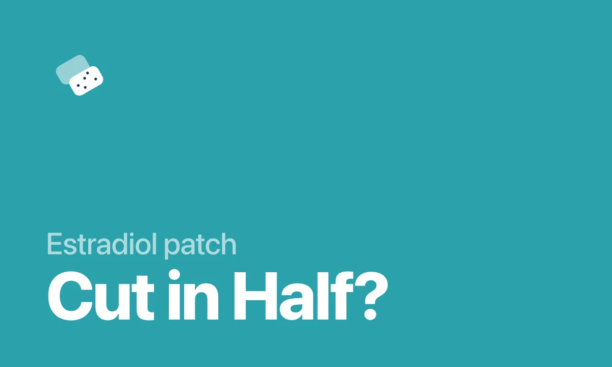 Estradiol patch Cut in Half?