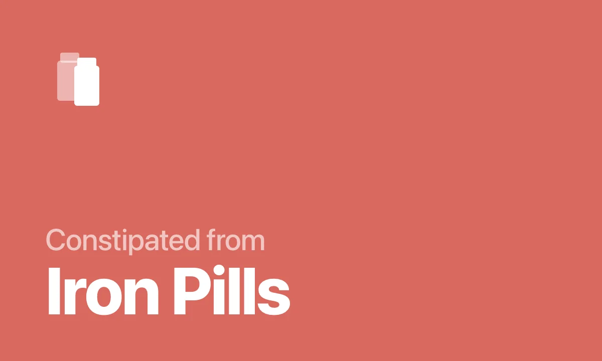 Constipated from Iron Pills