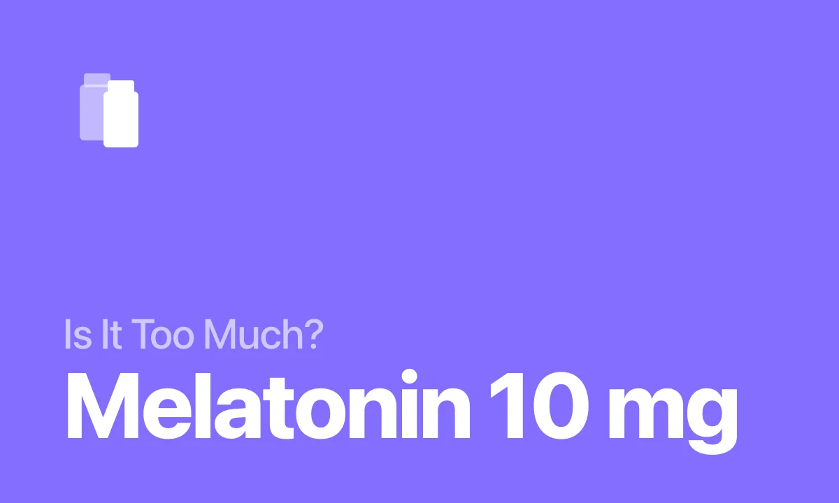 Is It Too Much? Melatonin 10 mg