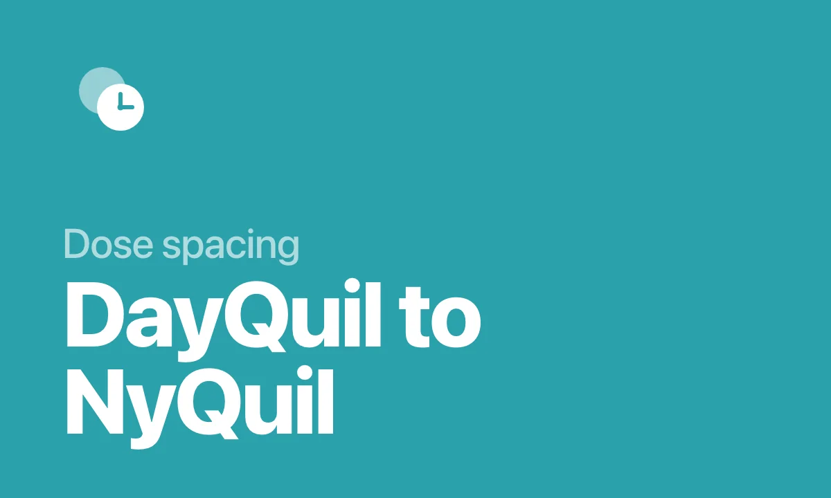 Dose spacing DayQuil to NyQuil