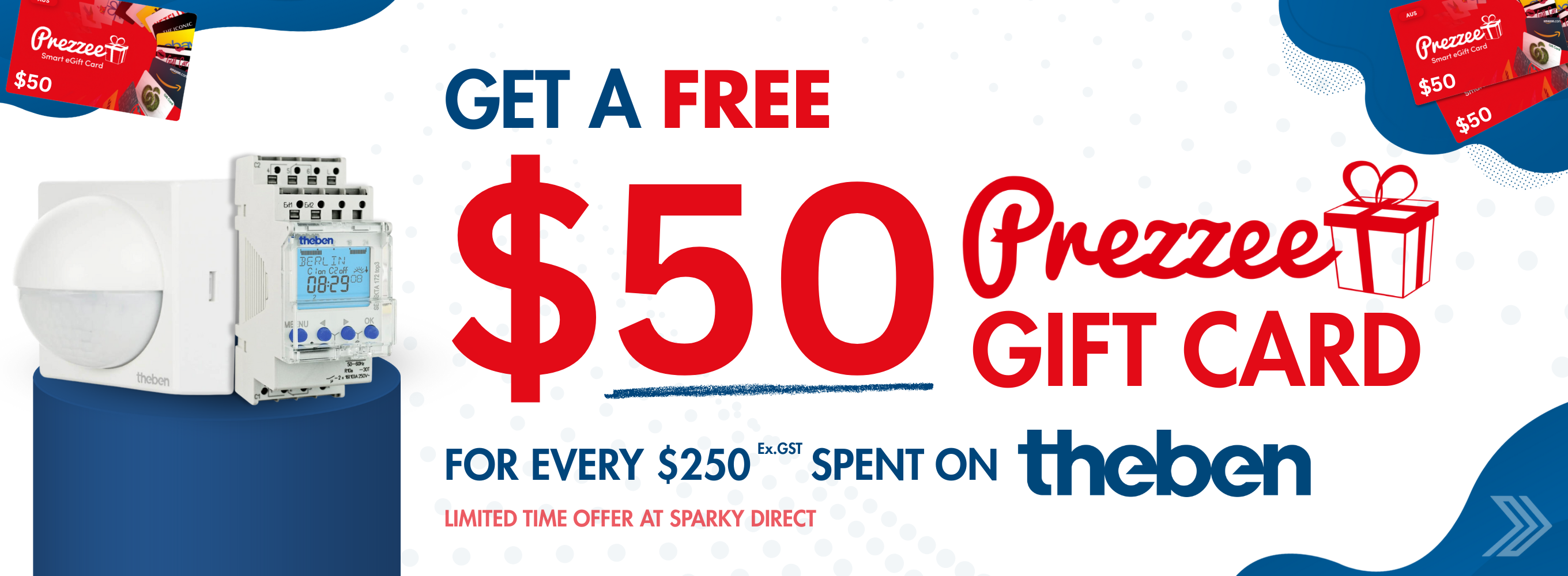 Click here for the Theben promotion. Spend $250 ex. GST for a $50 Prezzee voucher. T&C below.
