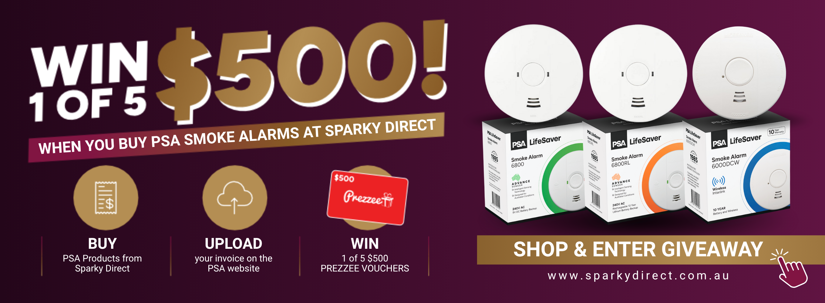 Shop PSA Products at Sparky Direct and enter the draw to win 1 of 5 $500 Prezzee vouchers.