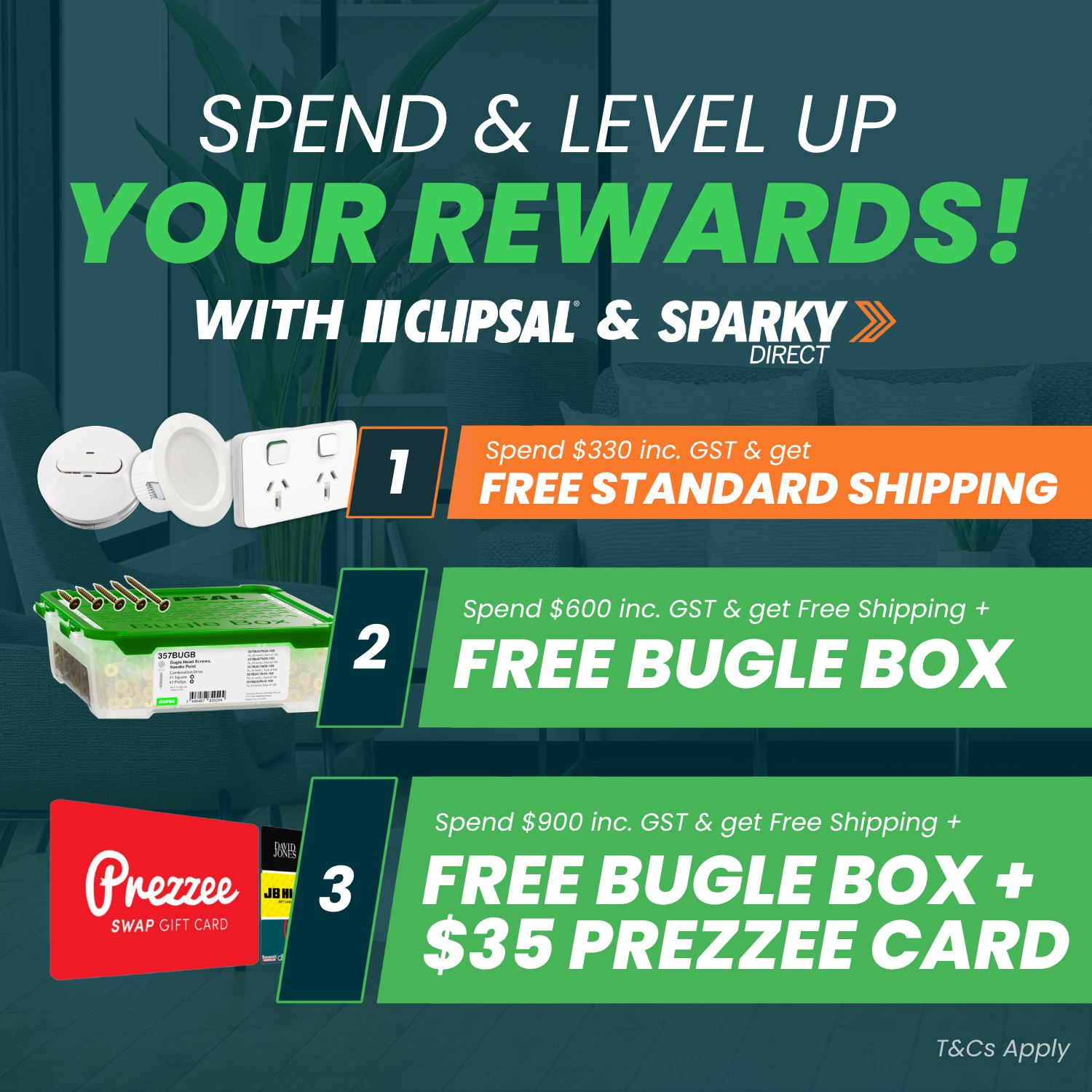 Click here for Clipsal and Sparky Direct’s tiered rewards promotion offering free standard shipping on a $330 Clipsal spend, a free 500-screw bugle box at $600, and an additional $35 Prezzee card at $900, including GST.