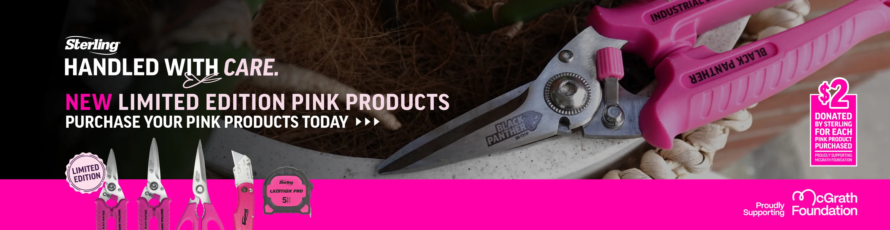 Click here for limited-edition Sterling Pink tools—$2 from every product sold supports the McGrath Foundation through the Handled With Care campaign.