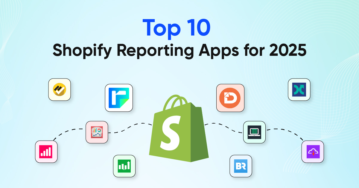 Top 10 Shopify Reporting Apps for 2025
