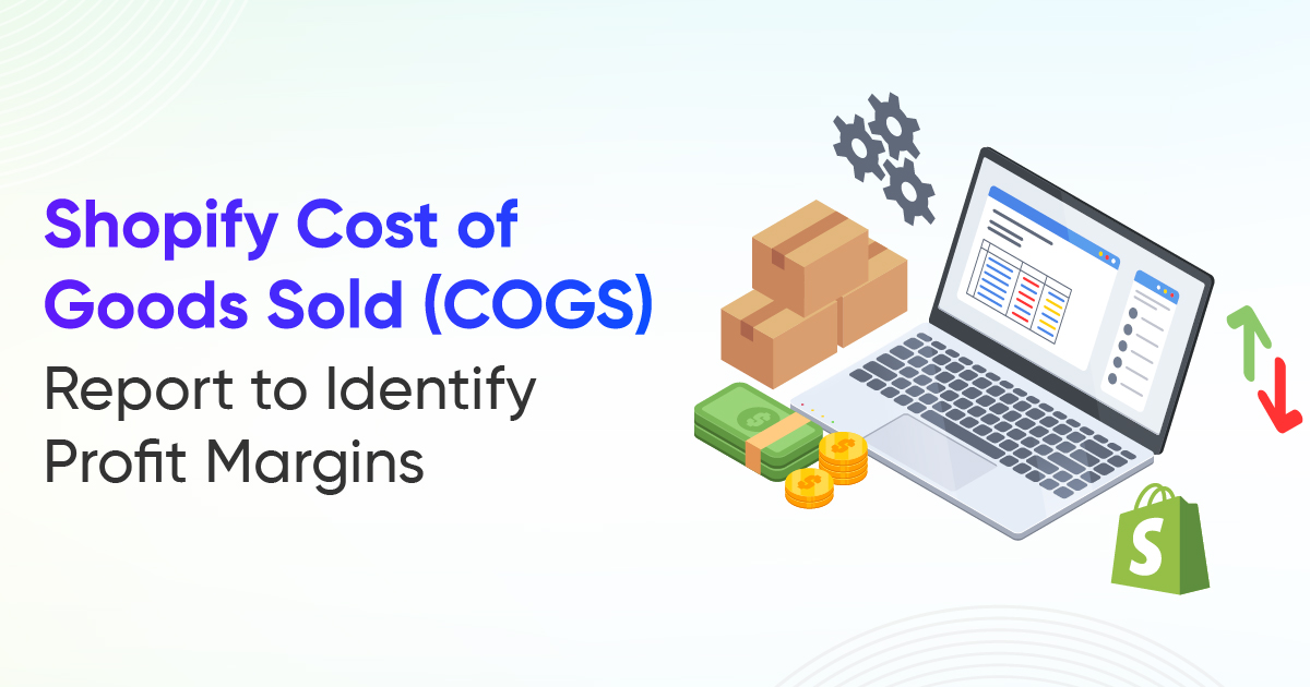 Shopify Cost of Goods Sold Report to Identify Profit Margins