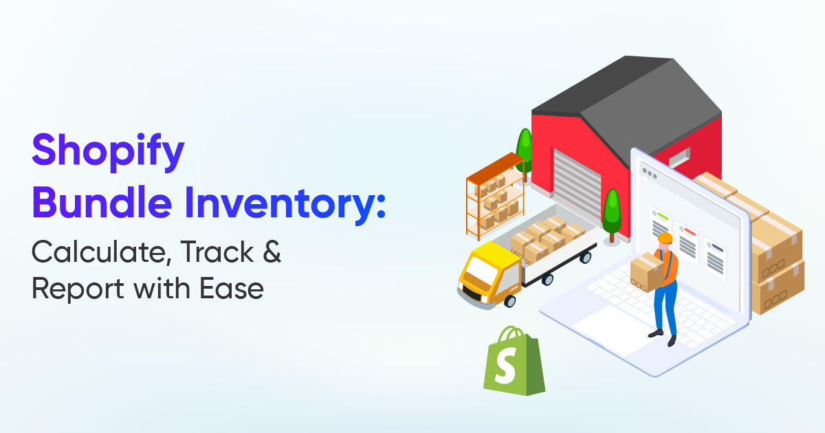 Shopify Bundle Inventory: Calculate, Track & Report with Ease