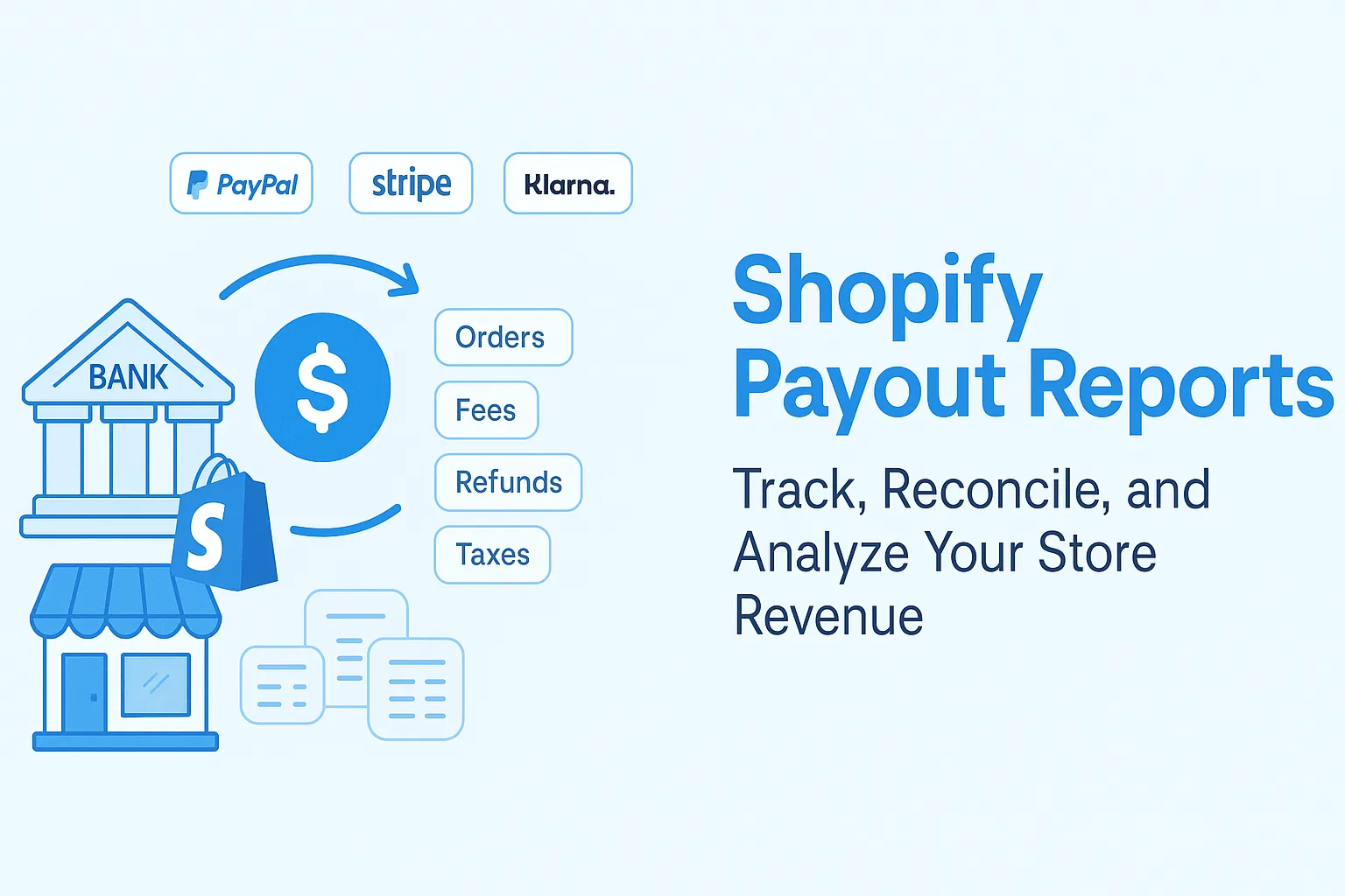 Shopify Payout Reports: Track, Reconcile, and Analyze Your Store Revenue