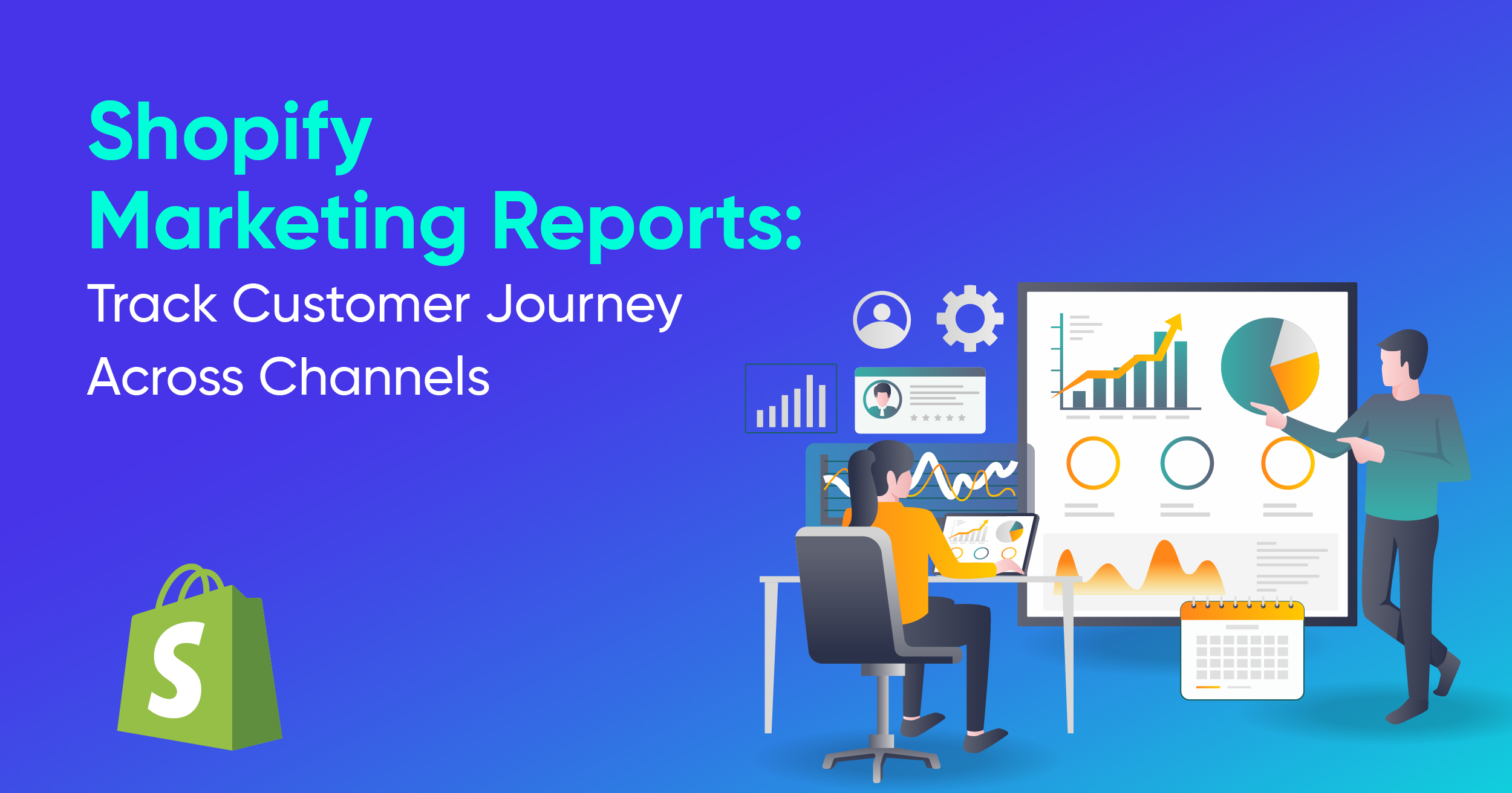 Shopify Marketing Reports: Track Customer Journey Across Channels