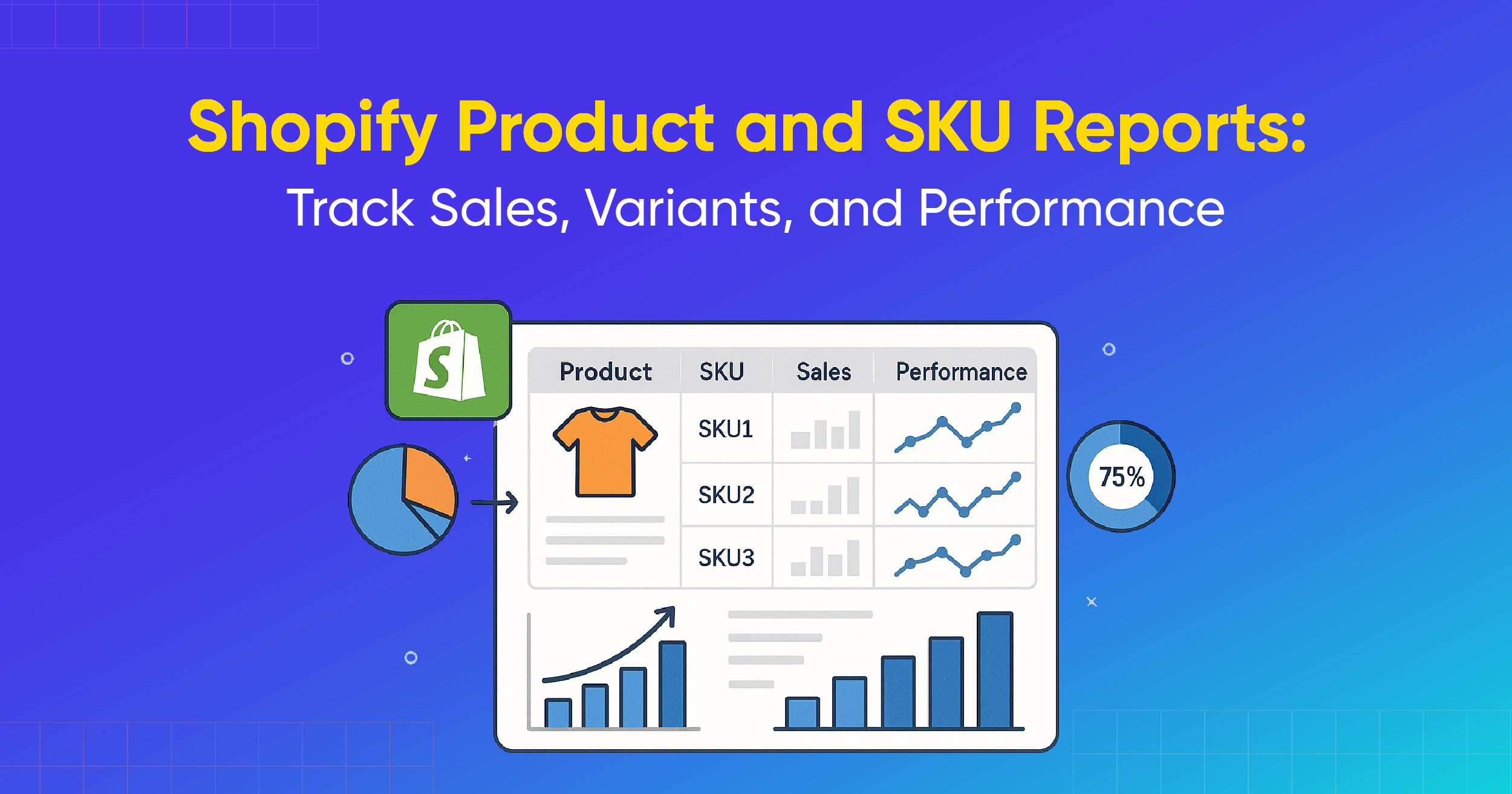Shopify Product and SKU Reports: Track Sales, Variants, and Performance