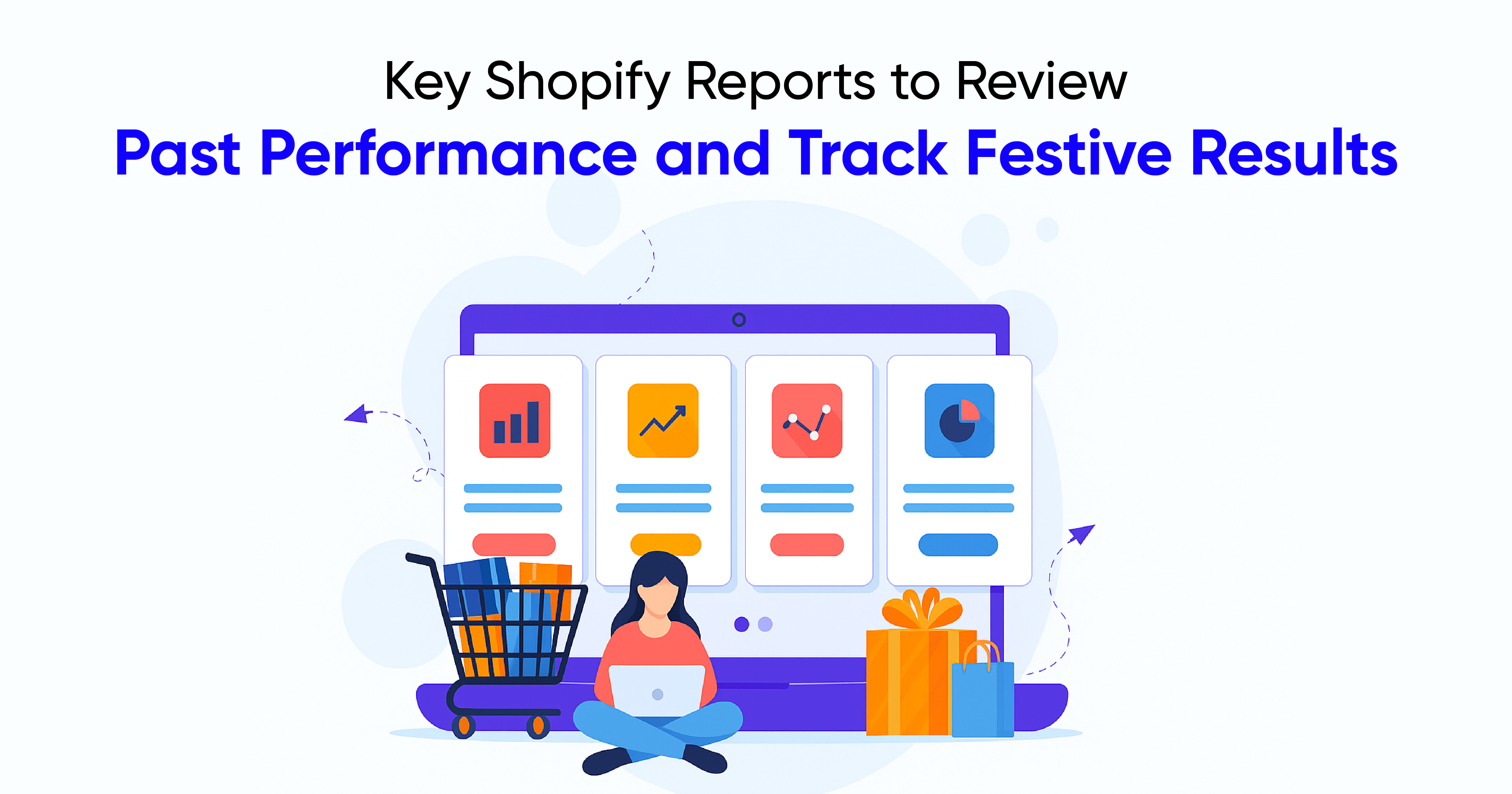 Key Shopify Reports to Review Past Performance and Track Festive Results