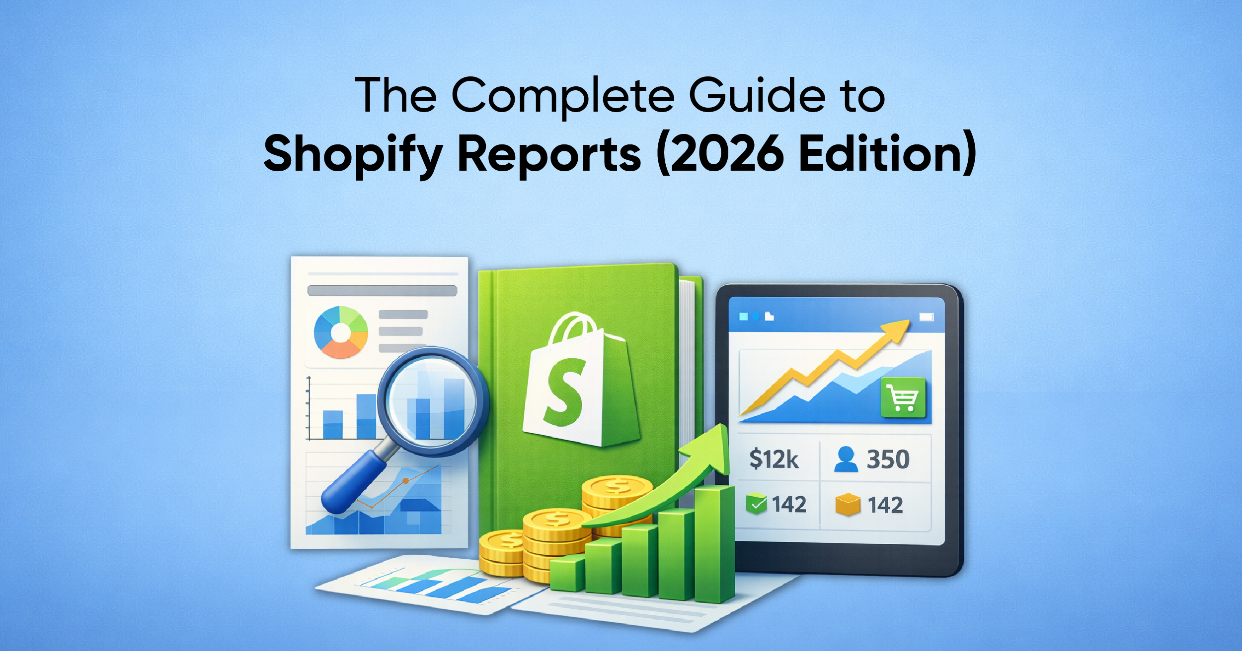 The Complete Guide to Shopify Reports (2026 Edition)