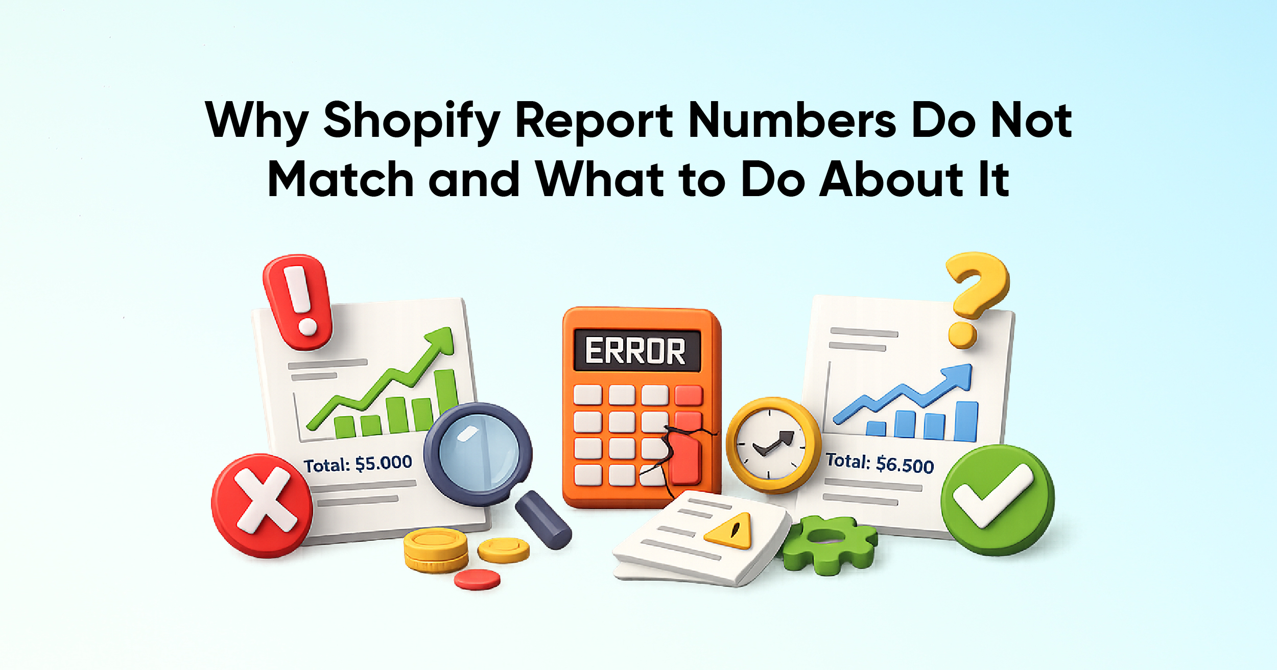 Why Shopify Report Numbers Do Not Match and What to Do About It