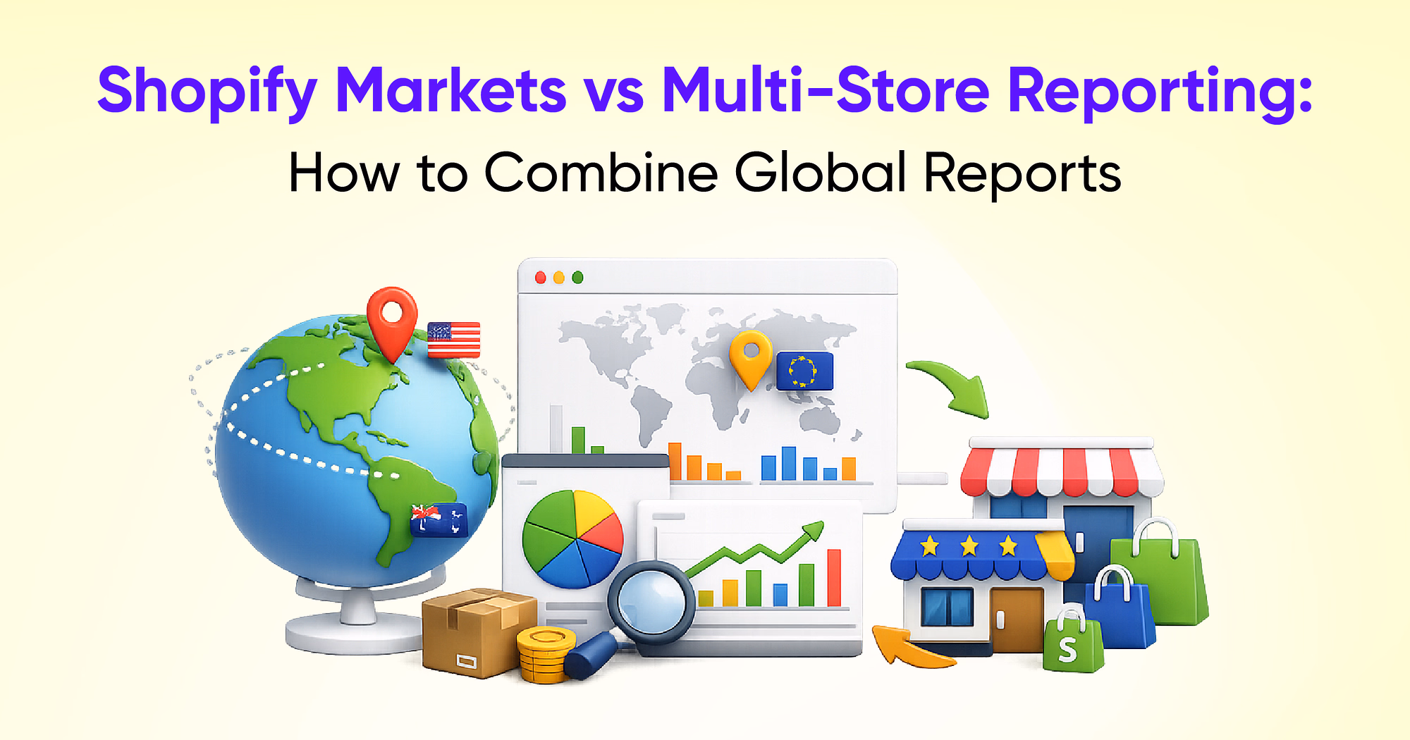 Shopify Markets vs Multi-Store Reporting: How to Combine Global Reports