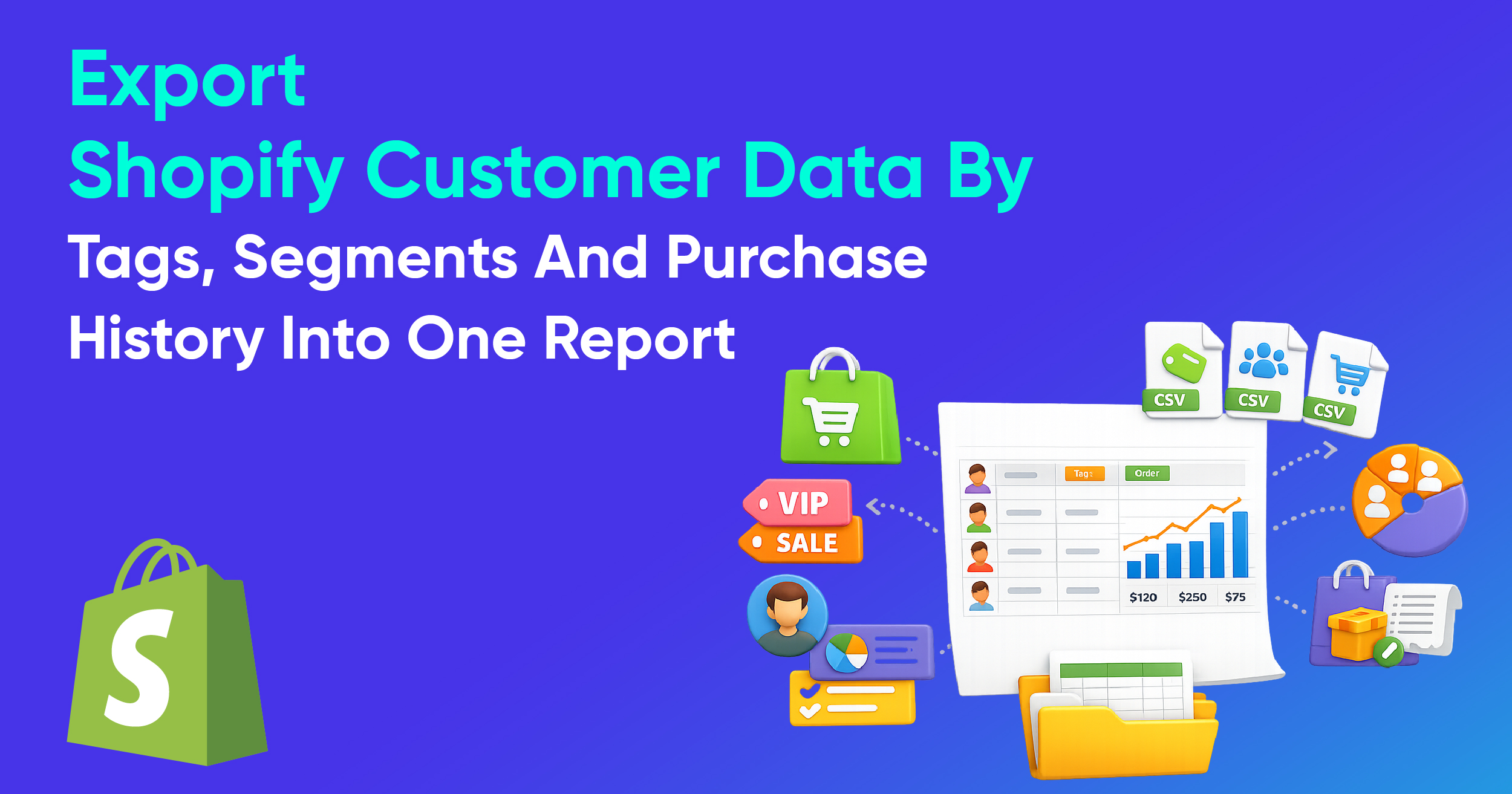 Export Shopify Customer Data By Tags, Segments And Purchase History Into One Report