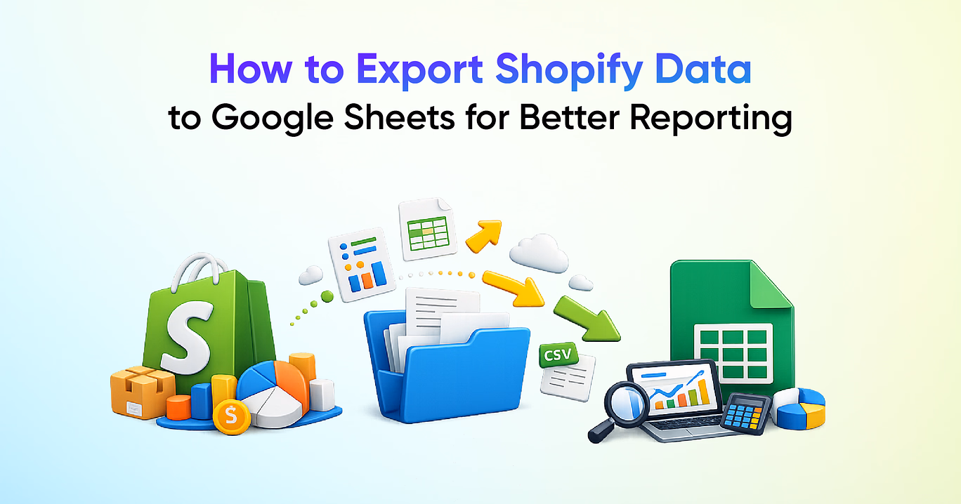 How to Export Shopify Data to Google Sheets for Better Reporting