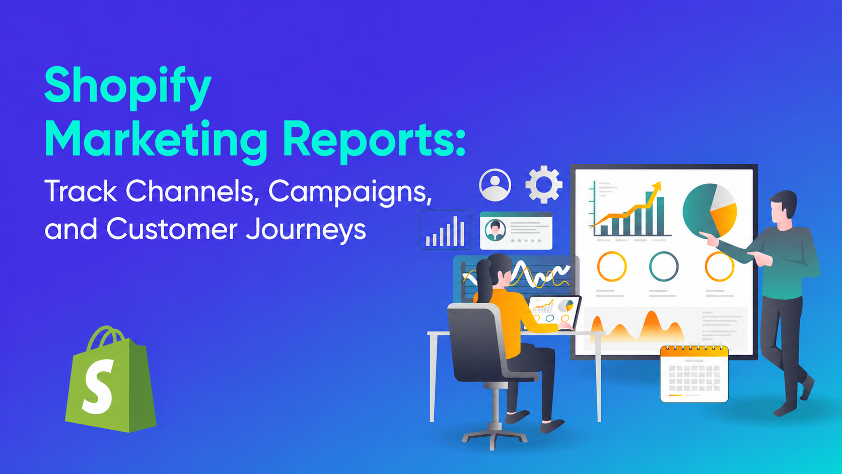 Shopify Marketing Reports: Track Channels, Campaigns, and Customer Journeys