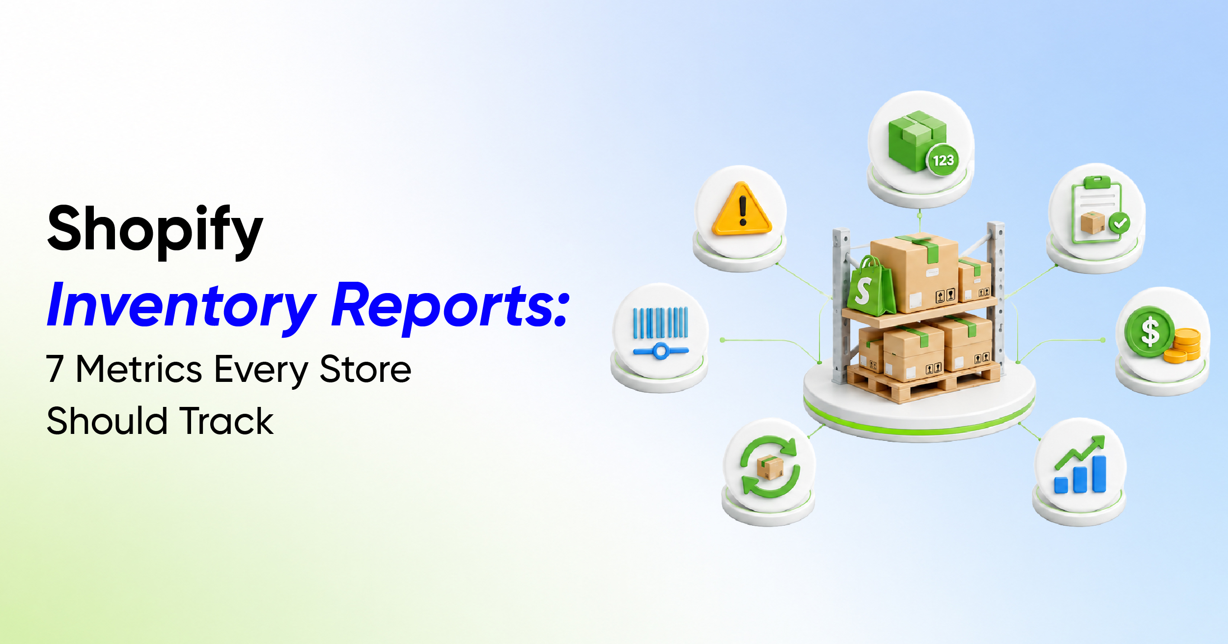 Shopify Inventory Reports: 7 Metrics Every Store Should Track