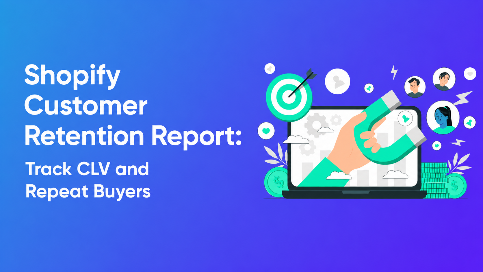 Shopify Customer Retention Report: Track CLV and Repeat Buyers