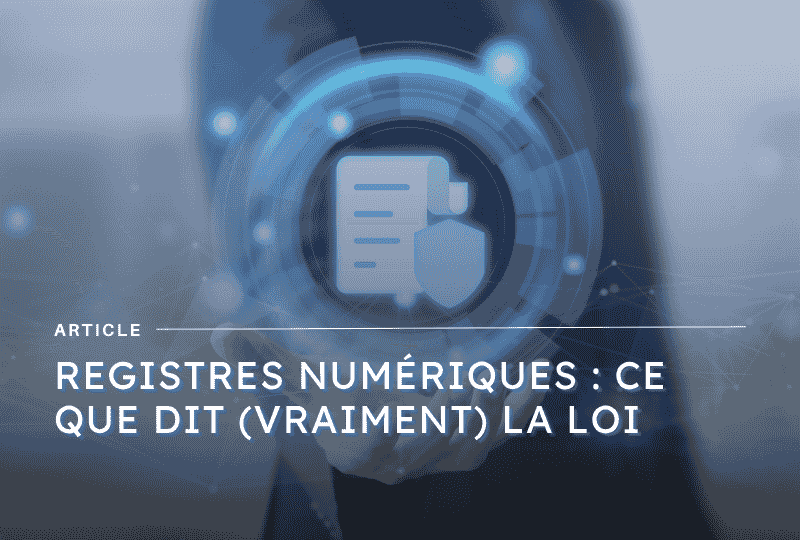 Image mise en avant article sur la loi autour des registres légaux au format numérique - blog Axiocap