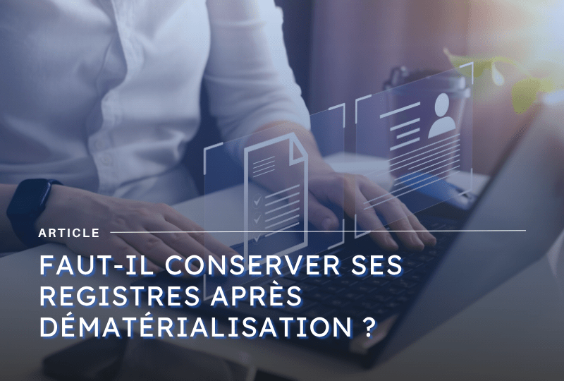 Image mise en avant article sur la conservation ou non des registres papier lors de la dématérialisation - blog Axiocap