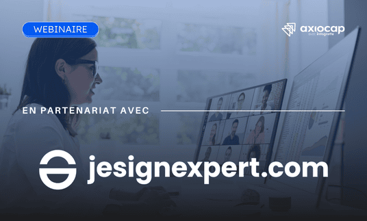 Webinaire Axiocap x Jesignexpert : La connexion qui accélère vos dossiers clients