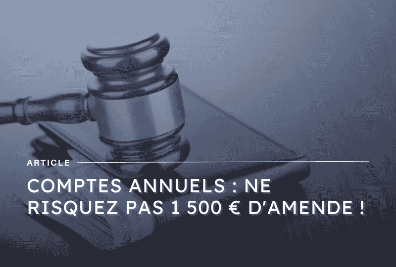 Dépôt des comptes annuels 2026 et risques d’amende pour les entreprises