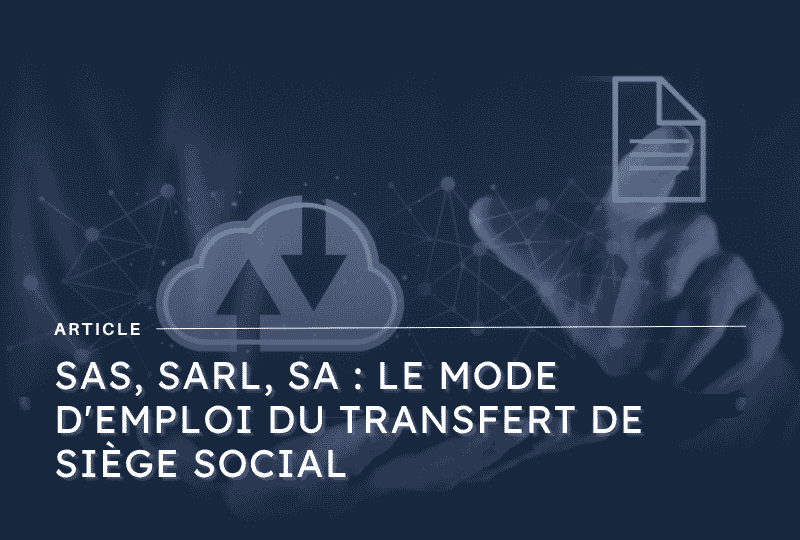 Formalités de transfert de siège social pour SAS, SARL et SA