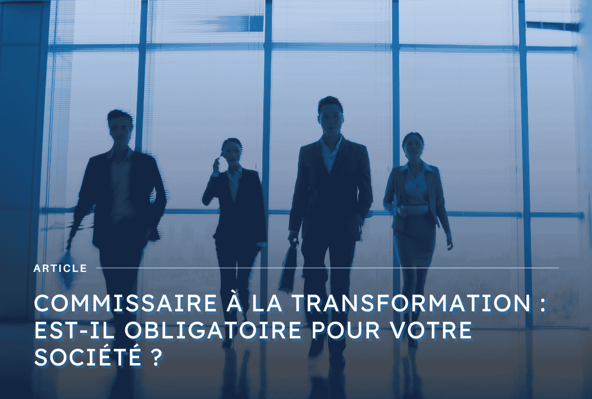Illustration représentant le rôle du commissaire à la transformation d'une société