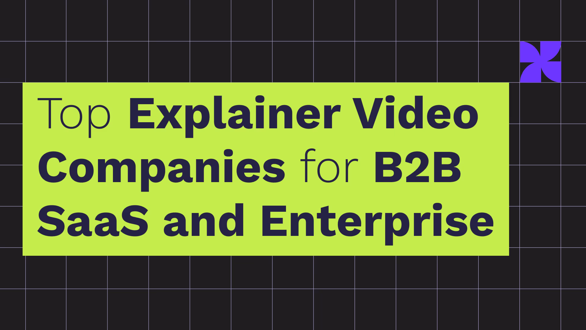 Top Explainer Video Companies for B2B SaaS and Enterprise 