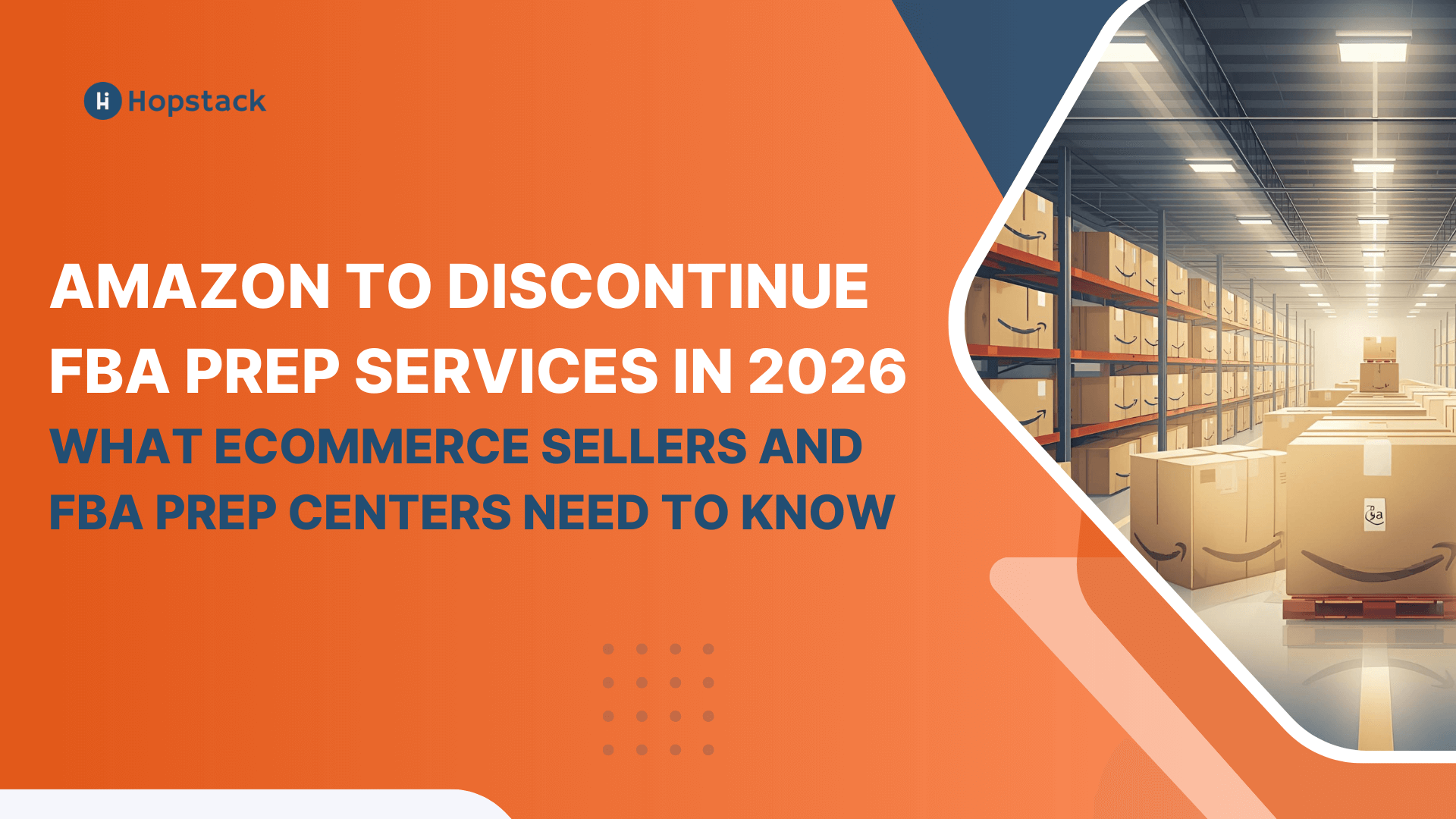 Amazon to Discontinue FBA Prep Services in 2026: What Sellers and Prep Centers Must Know