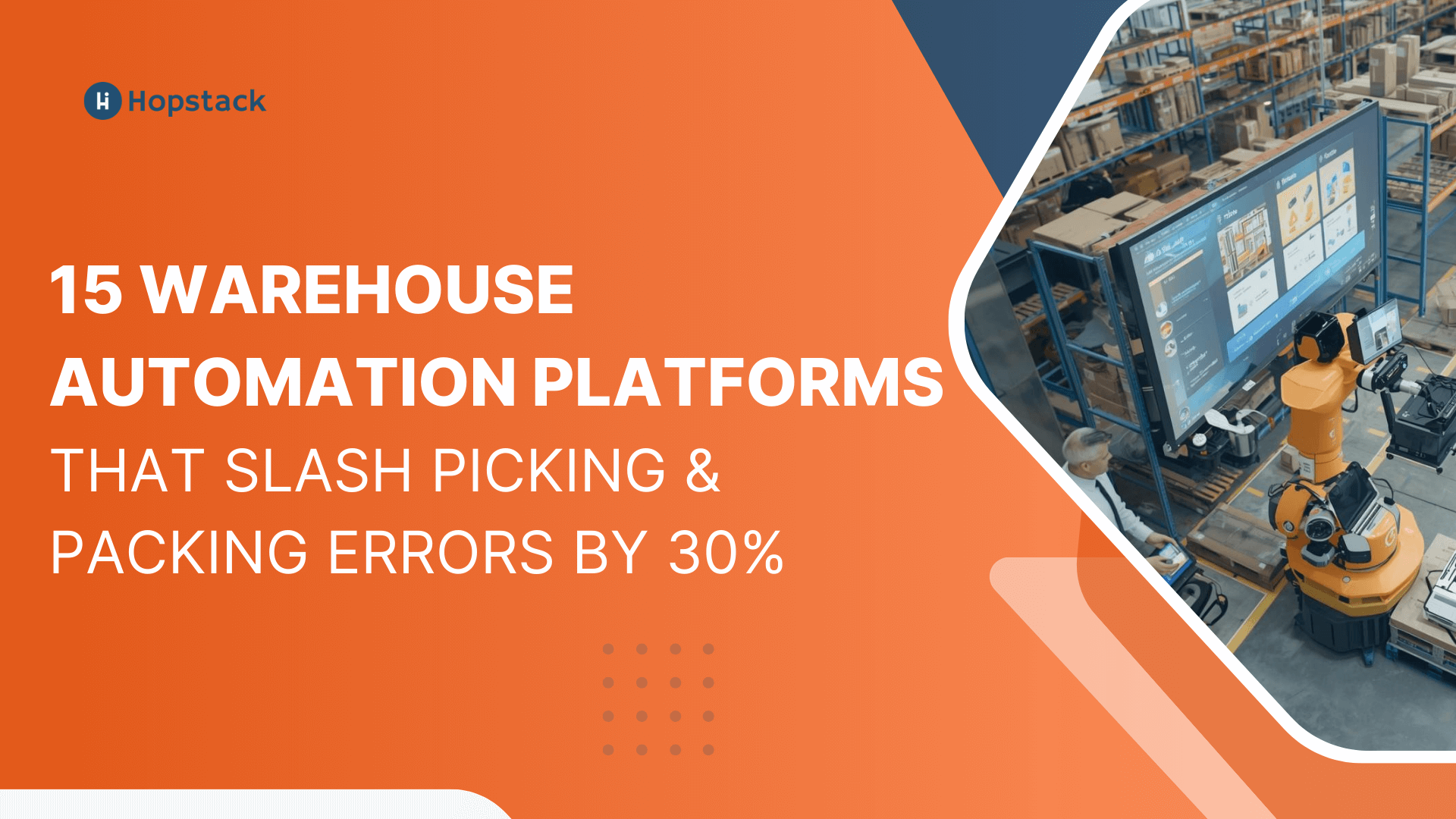 15 Warehouse Automation Platforms That Slash Picking & Packing Errors by 30%