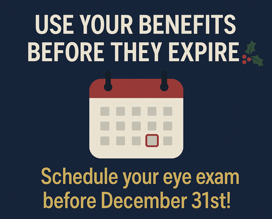 Graphic that shows the text "Use your benefits before they expire. Schedule your eye exam before December 31st!"