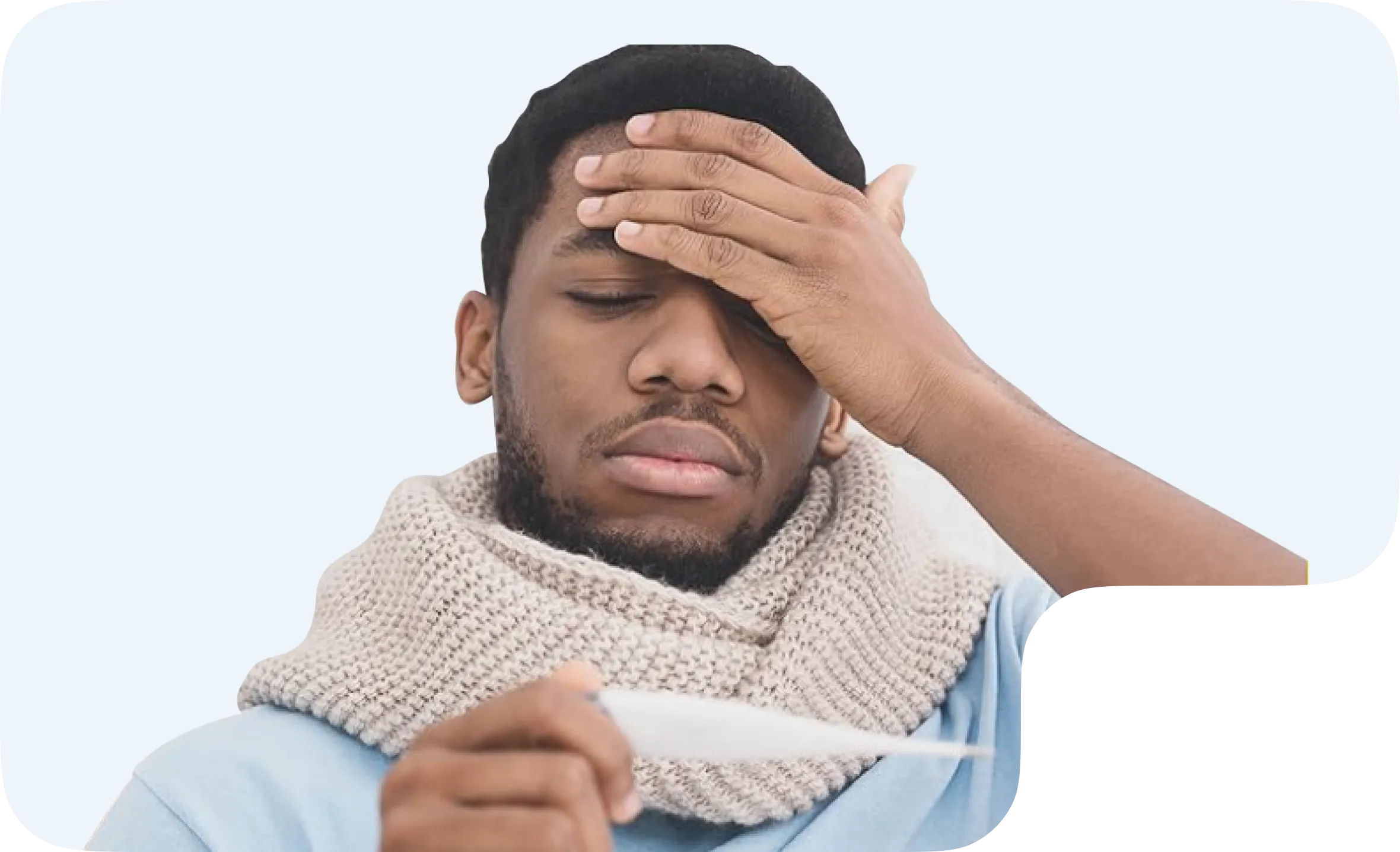 Man with scarf on neck holding thermometer and touching forehead, appearing unwell or feverish.