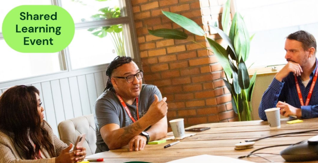 Reads: shared learning event. Pictured: Three people having a discussion around a table.